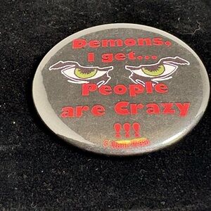 Black Button with Demon Eyes “Demons I Get, But People Are Crazy”